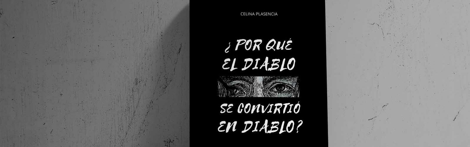 Reseña de «¿Por qué el Diablo se convirtió el diablo?», de Celina Plasencia