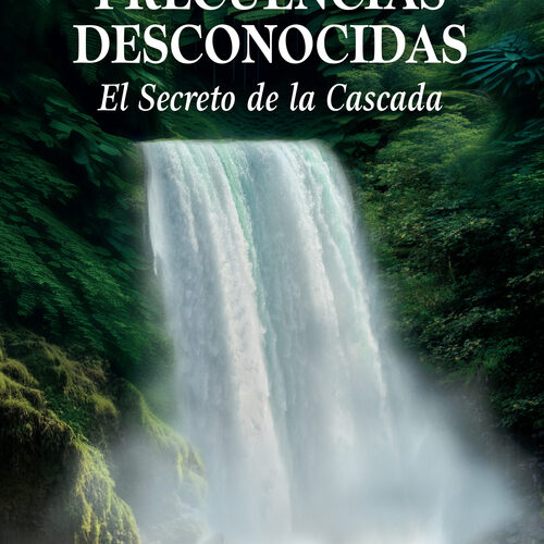 Reseña de «Frecuencias Desconocidas: El Secreto de la Cascada» de Verónica Montaner